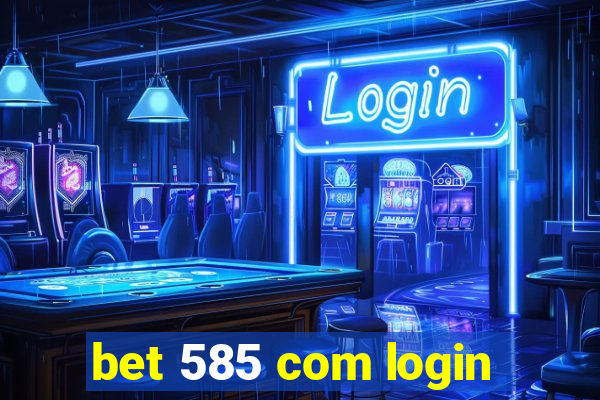 bet 585 com login